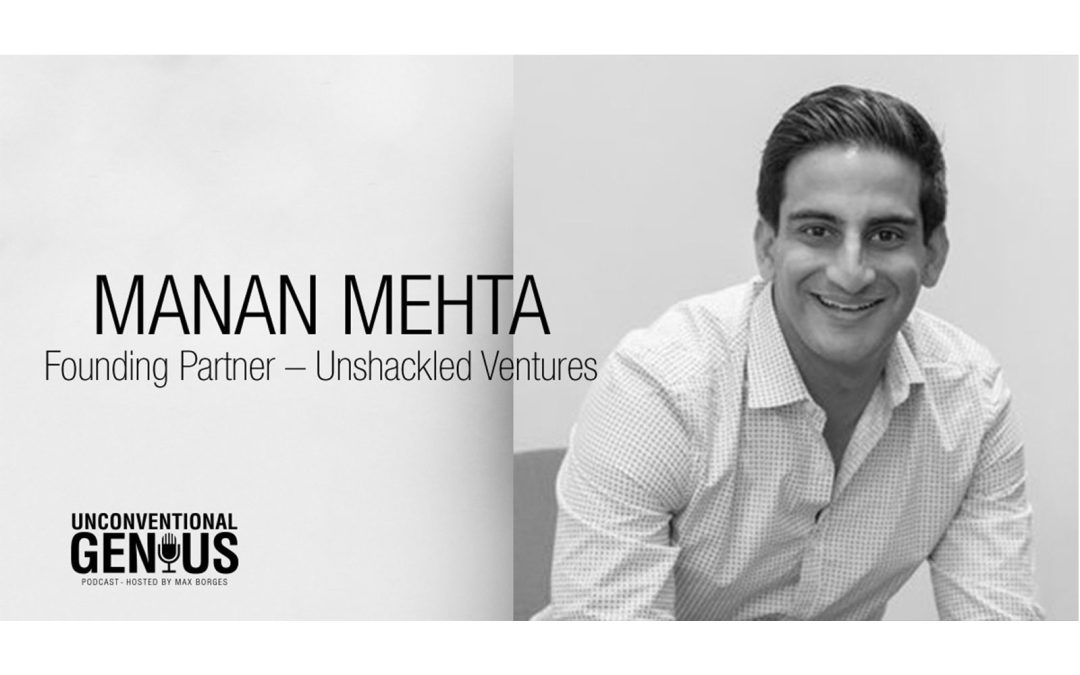 Manan Mehta, CoFounder of Unshackled Ventures on Empowering New Immigrants to the United States